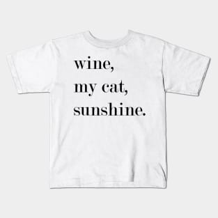 Wine, My Cat, Sunshine. Kids T-Shirt